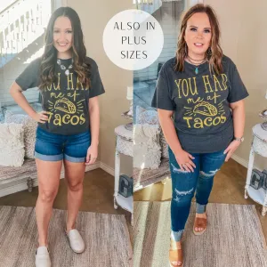 Last Chance Size Small, XL & 2XL | You Had Me at Tacos Short Sleeve Graphic Tee in Charcoal Grey